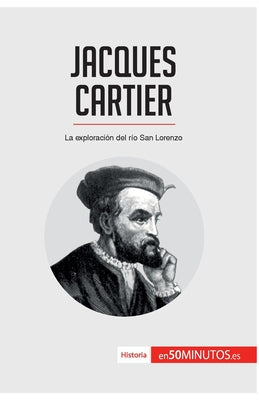 Jacques Cartier: La exploración del río San Lorenzo