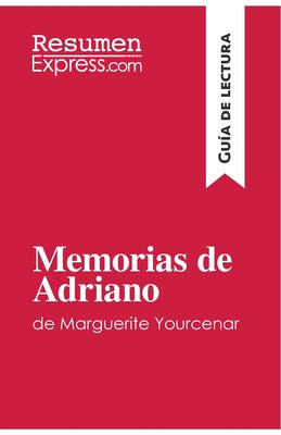 Memorias de Adriano de Marguerite Yourcenar (Guía de lectura): Resumen y análisis completo