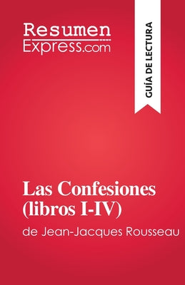 Las Confesiones (libros I-IV): de Jean-Jacques Rousseau