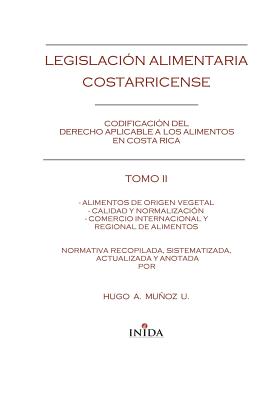 Legislación Alimentaria Costarricense: Alimentos De Origen Vegetal, Calidad Y Normalización Y Comercio Internacional Y Regional Alimentos