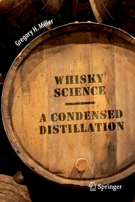 Whisky Science: A Condensed Distillation