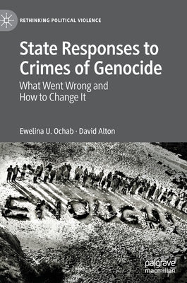 State Responses to Crimes of Genocide: What Went Wrong and How to Change It