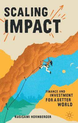 Scaling Impact: Finance and Investment for a Better World