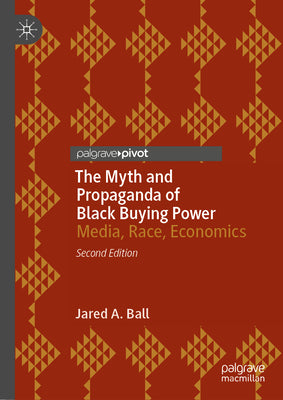 The Myth and Propaganda of Black Buying Power: Media, Race, Economics