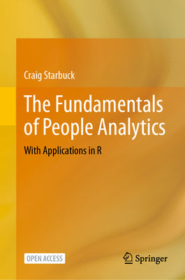 The Fundamentals of People Analytics: With Applications in R