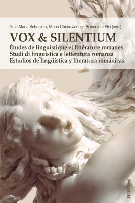 Vox & Silentium: Études de Linguistique Et Littérature Romanes - Studi Di Linguistica E Letteratura Romanza - Estudios de Lingueística