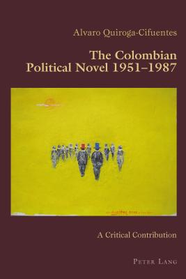 The Colombian Political Novel 1951-1987: A Critical Contribution