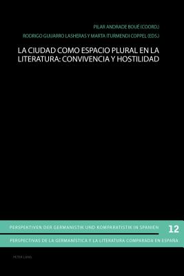 La Ciudad Como Espacio Plural En La Literatura: Convivencia Y Hostilidad