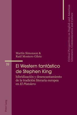 El Western fantástico de Stephen King: Hibridización y desencantamiento de la tradición literaria europea en El Pistolero