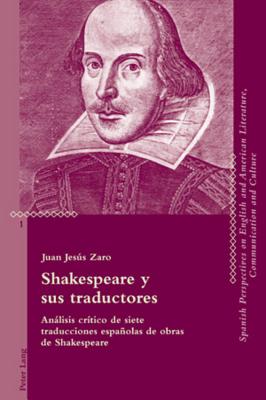 Shakespeare y sus traductores: Análisis crítico de siete traducciones españolas de obras de Shakespeare = Shakespeare y Sus Traductores