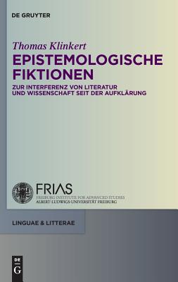 Epistemologische Fiktionen: Zur Interferenz Von Literatur Und Wissenschaft Seit Der Aufklärung