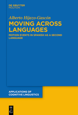 Moving Across Languages: Motion Events in Spanish as a Second Language