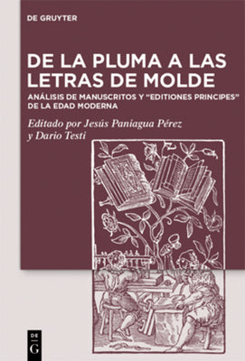 de la Pluma a Las Letras de Molde: Análisis de Manuscritos Y Editiones Principes de la Edad Moderna