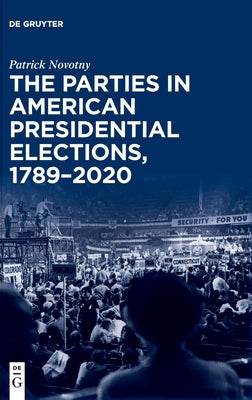 The Parties in American Presidential Elections, 1789-2020