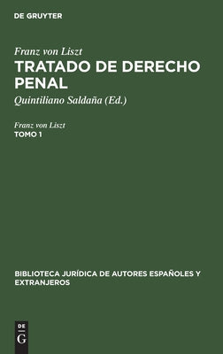 Franz Von Liszt: Tratado de Derecho Penal. Tomo 1