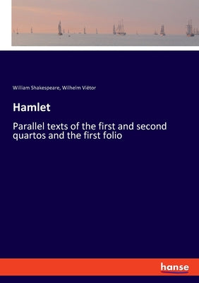 Hamlet: Parallel texts of the first and second quartos and the first folio