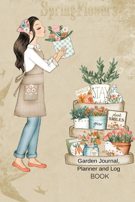 Garden Journal, Planner and Log Book: Comprehensive Garden Notebook with Garden Record Diary, Garden Plan Worksheet, Monthly or Seasonal Planting Plan