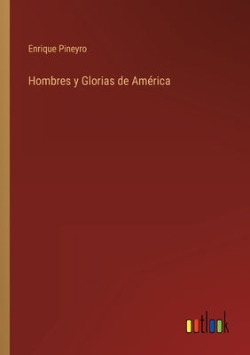 Hombres y Glorias de América