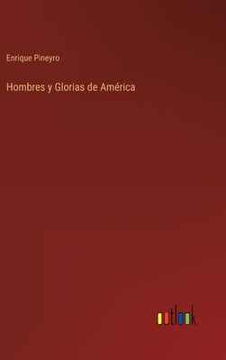 Hombres y Glorias de América