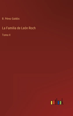 La Familia de León Roch: Tomo II