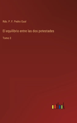 El equilibrio entre las dos potestades: Tomo 3