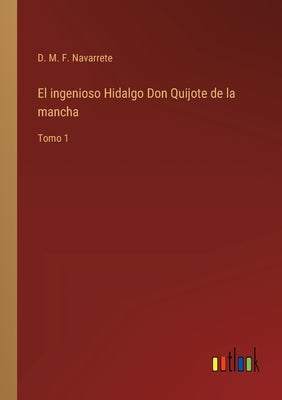 El ingenioso Hidalgo Don Quijote de la mancha: Tomo 1