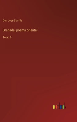 Granada, poema oriental: Tomo 2