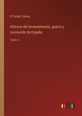 Historia del levantamiento, guerra y revolución de España: Tomo 2