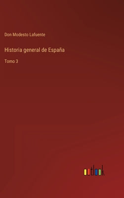 Historia general de España: Tomo 3