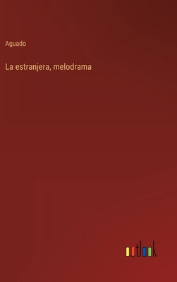 La estranjera, melodrama