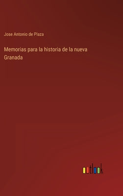 Memorias para la historia de la nueva Granada