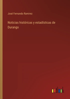 Noticias históricas y estadísticas de Durango