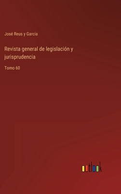 Revista general de legislación y jurisprudencia: Tomo 60