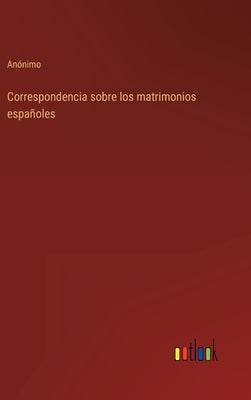 Correspondencia sobre los matrimonios españoles