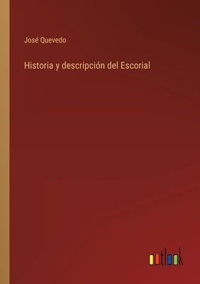 Historia y descripción del Escorial