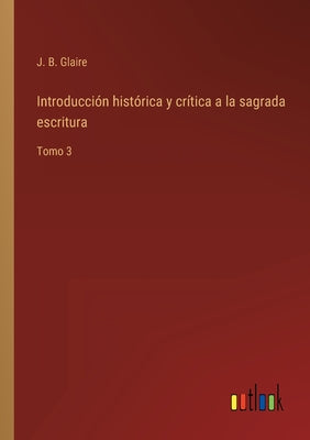 Introducción histórica y crítica a la sagrada escritura: Tomo 3