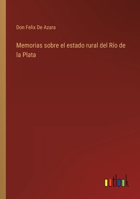 Memorias sobre el estado rural del Río de la Plata