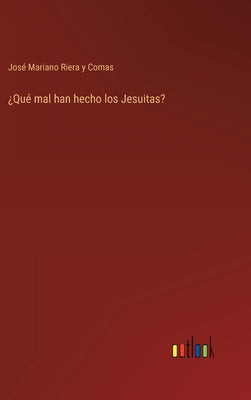 ¿Qué mal han hecho los Jesuitas?