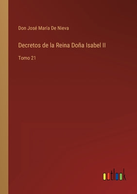 Decretos de la Reina Doña Isabel II: Tomo 21