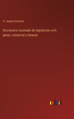 Diccionario razonado de legislacion civil, penal, comercial y forense