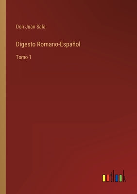 Digesto Romano-Español: Tomo 1