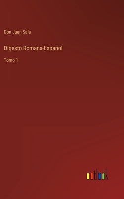 Digesto Romano-Español: Tomo 1