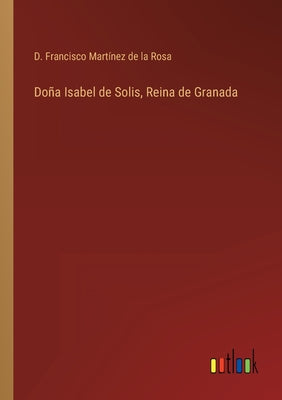 Doña Isabel de Solis, Reina de Granada