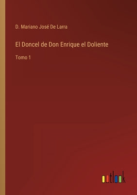 El Doncel de Don Enrique el Doliente: Tomo 1