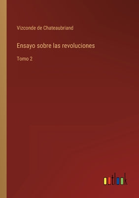 Ensayo sobre las revoluciones: Tomo 2