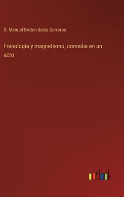 Frenología y magnetismo, comedia en un acto