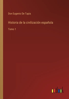 Historia de la civilización española: Tomo 1