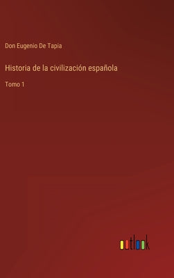 Historia de la civilización española: Tomo 1