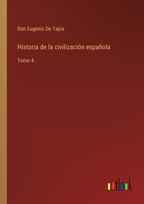 Historia de la civilización española: Tomo 4