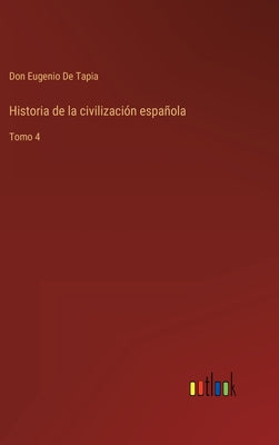 Historia de la civilización española: Tomo 4